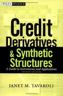 Credit Derivatives & Synthetic Structures: A Guide to Instruments and Applications (Wiley Finance)