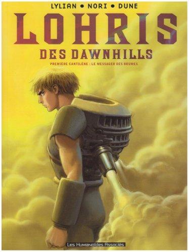 Lohris des Dawnhills. Vol. 1. Le messager des brumes : première cantilène