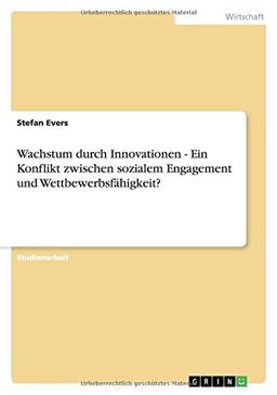 Wachstum durch Innovationen - Ein Konflikt zwischen sozialem Engagement und Wettbewerbsfähigkeit?