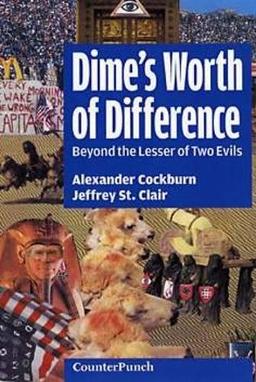 Dime's Worth of Difference: Beyond the Lesser of Two Evils (Counterpunch)