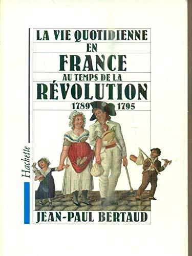 La Vie quotidienne en France au temps de la Révolution, 1789-1795