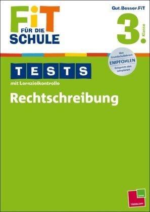 Fit für die Schule: Tests mit Lernzielkontrolle. Rechtschreibung 3. Klasse