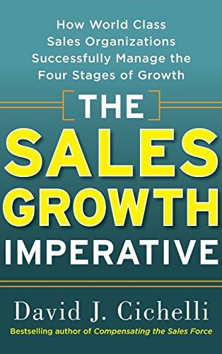 The Sales Growth Imperative: How World Class Sales Organizations Successfully Manage the Four Stages of Growth