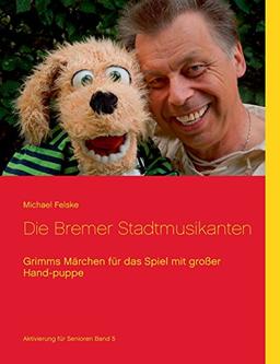 Die Bremer Stadtmusikanten: Grimms Märchen für das Spiel mit großer Handpuppe (Aktivierung für Senioren)