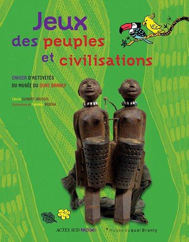 Jeux des peuples et civilisations : Cahier d'activités du Musée du quai Branly