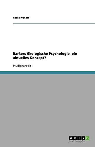 Barkers ökologische Psychologie, ein aktuelles Konzept?