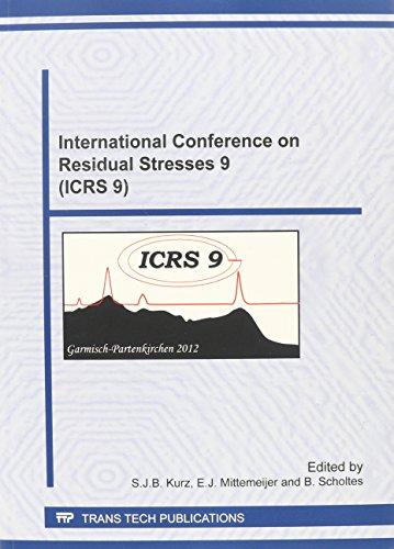 International Conference on Residual Stresses 9 Icrs 9: Selected Peer Reviewed Papers from the 9th International Conference on Residual Stresses, ... Germany (Materials Science Forum)