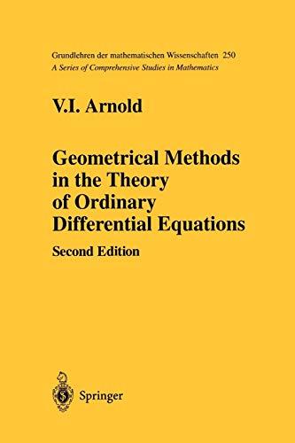 Geometrical Methods in the Theory of Ordinary Differential Equations (Grundlehren Der Mathematischen) (Grundlehren der mathematischen Wissenschaften, 250, Band 250)