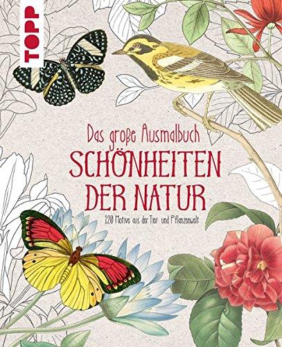 Das große Ausmalbuch. Schönheiten der Natur: 120 Motive aus der Tier- und Pflanzenwelt