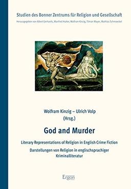 God and Murder: Literary Representations of Religion in English Crime Fiction / Darstellungen von Religion in englischsprachiger Kriminalliteratur ... für Religion und Gesellschaft, Band 3)