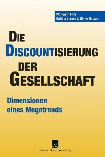 Die Discountisierung der Gesellschaft. Eine ökonomische Perspektive