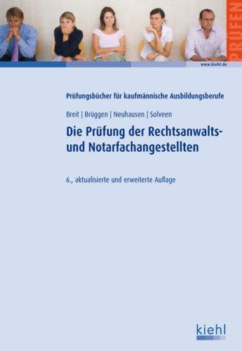 Die Prüfung der Rechtsanwalts- und Notarfachangestellten: Fälle. Fragen. Lösungen