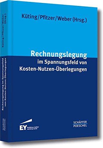 Rechnungslegung im Spannungsfeld von Kosten-Nutzen-Überlegungen