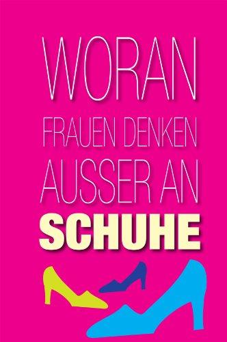 Woran Frauen denken außer an Schuhe