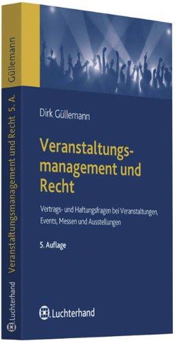 Veranstaltungsmanagement und Recht: Vertrags- und Haftungsfragen bei Veranstaltungen, Events, Messen und Ausstellungen