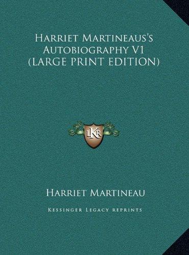 Harriet Martineaus's Autobiography V1 (LARGE PRINT EDITION)