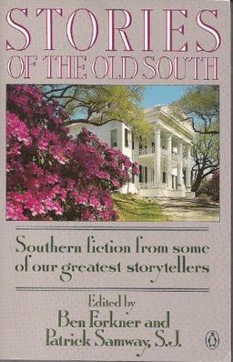 Stories of the Old South: Southern Fiction From Some of Our Greatest Storytellers