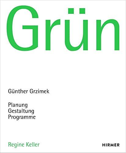 Grün: Günther Grzimek: Planung – Gestaltung – Programme