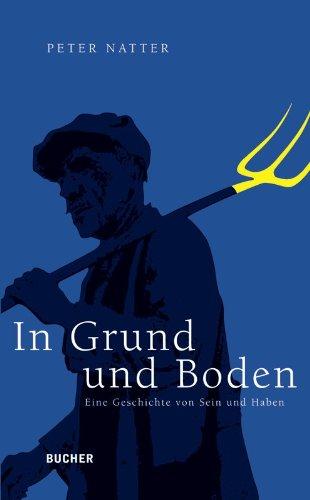 In Grund und Boden: Eine Geschichte von Sein und Haben