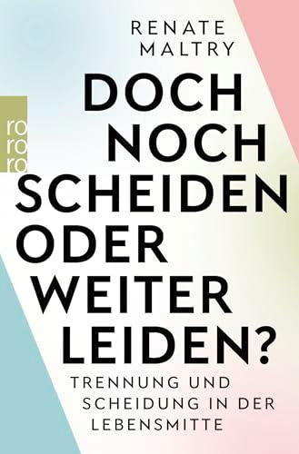 Doch noch scheiden oder weiter leiden?: Trennung und Scheidung in der Lebensmitte