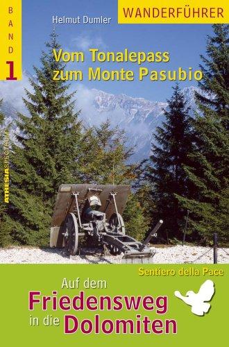 Auf dem Friedensweg in die Dolomiten: Vom Tonalepass zum Monte Pasubio - Band 1