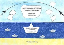 Maxwell aus Boston – Omi aus Germany: Deutsch/Englische Geschichten