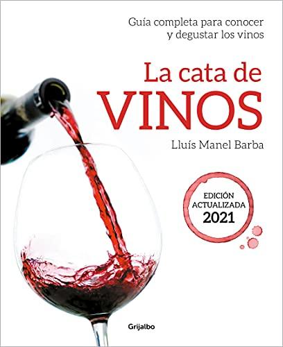 La Cata de Vinos: Guía Completa Para Conocer Y Degustar Los Vinos. Edición Actua Lizada 2021 / Wine Tasting (Ocio, entretenimiento y viajes)