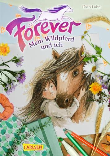 Forever 1: Forever. Mein Wildpferd und ich (1)