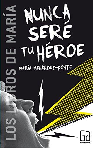 Nunca seré tu héroe (Los libros de..., Band 2)