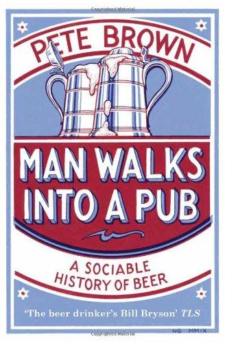 Man Walks Into a Pub: A Sociable History of Beer