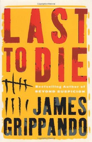 Last to Die: A Novel (Grippando, James)