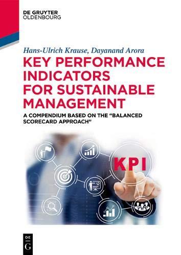 Key Performance Indicators for Sustainable Management: A Compendium Based on the “Balanced Scorecard Approach” (De Gruyter Textbook)