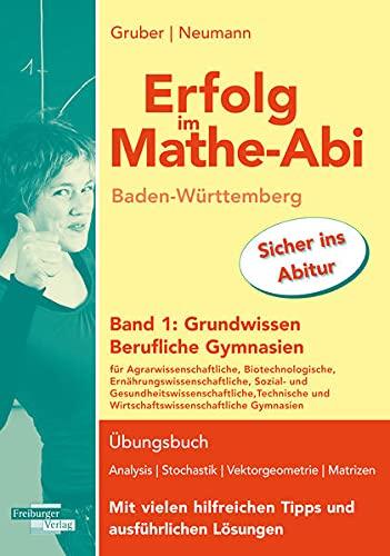 Erfolg im Mathe-Abi Baden-Württemberg Berufliche Gymnasien Band 1: Grundwissen