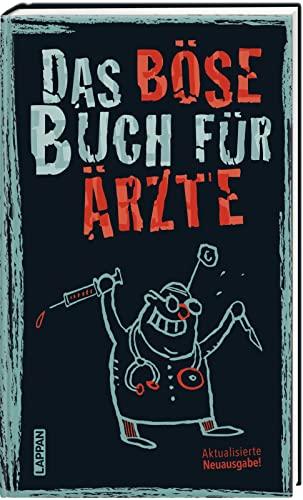 Das böse Buch für Ärzte: Aktualisierte Neuausgabe! | Ein Geschenkbuch für alle Ärzte und Ärztinnen... und alle, die sie überlebt haben.