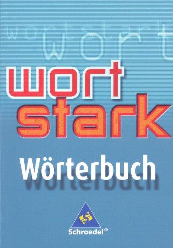 wortstark. Themen und Werkstätten für den Deutschunterricht - Ausgabe 2003: wortstark: Wörterbuch: Allgemeine Ausgabe