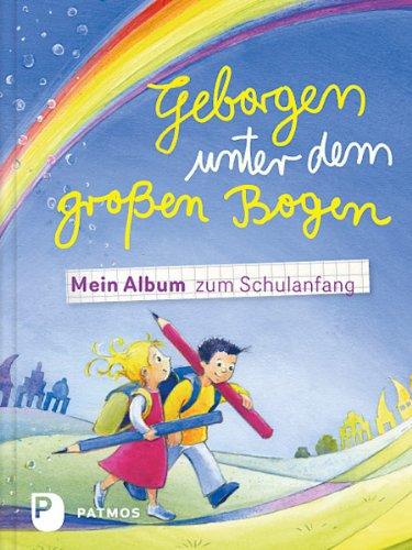 Geborgen unter dem großen Bogen - Mein Album zum Schulanfang