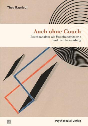 Auch ohne Couch: Psychoanalyse als Beziehungstheorie und ihre Anwendung (Bibliothek der Psychoanalyse)