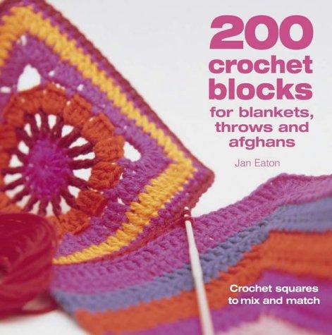 200 Crochet Blocks for Blankets, Throws and Afghans: Crochet Squares to Mix-and-Match