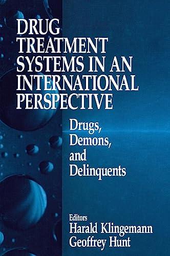 Drug Treatment Systems in an International Perspective: Drugs, Demons, and Delinquents