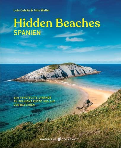 Hidden Beaches Spanien: 450 versteckte Strände an Spaniens Küste und auf den Balearen