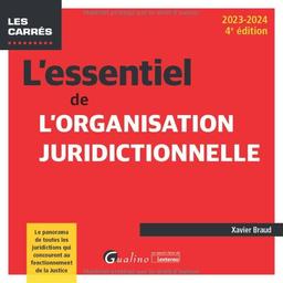 L'essentiel de l'organisation juridictionnelle : le panorama de toutes les juridictions qui concourent au fonctionnement de la justice : 2023-2024