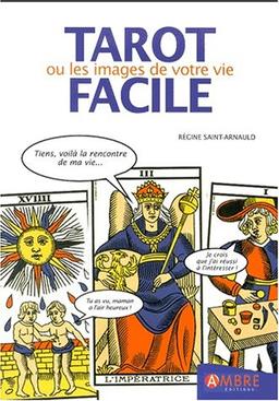 Le tarot facile : ou les images de votre vie