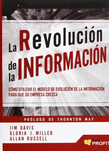 La revolución de la información : cómo utilizar el modelo de evolución de la información para que su empresa crezca