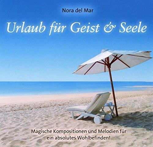 Urlaub für Geist & Seele: Magische Kompositionen und Melodien für ein absolutes Wohlbefinden