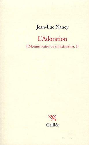 Déconstruction du christianisme. Vol. 2. L'adoration