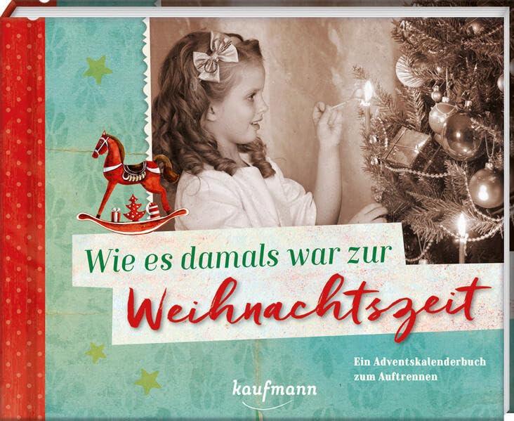 Wie es damals war zur Weihnachtszeit: Ein Adventskalenderbuch zum Auftrennen (Adventskalender für Erwachsene: Ein Buch mit Seiten zum Auftrennen)