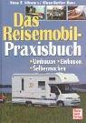 Das Reisemobil-Praxisbuch: Umbauen - Einbauen - Selbermachen