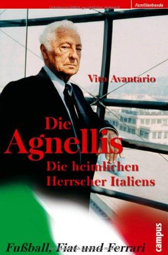 Die Agnellis: Die heimlichen Herrscher Italiens