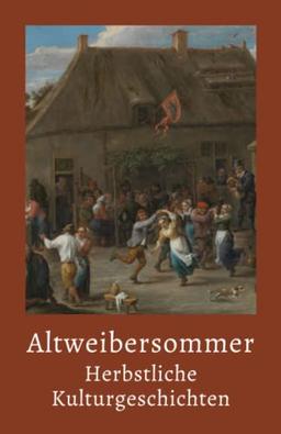 Altweibersommer: Herbstliche Kulturgeschichten