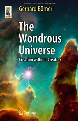 The Wondrous Universe: Creation Without Creator? (Astronomers' Universe)